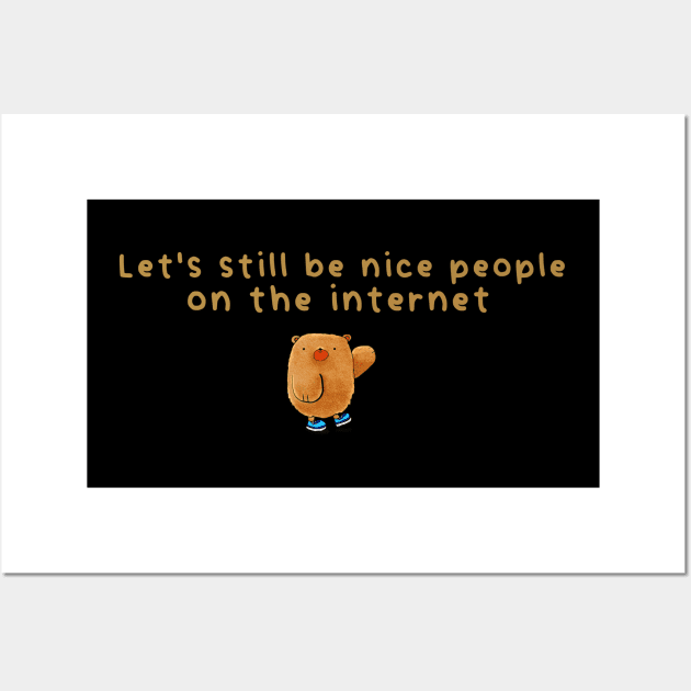 Let's still be nice people on the internet Wall Art by THESHOPmyshp